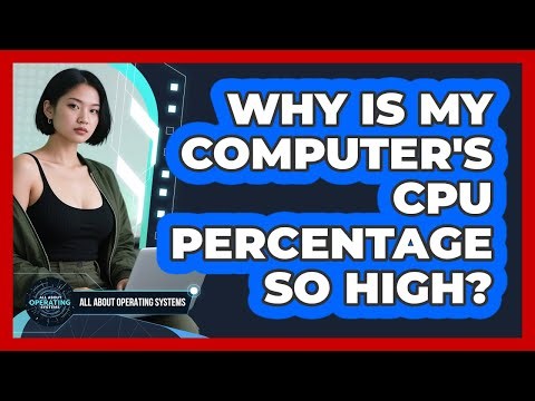 Why Is My Computer's CPU Percentage So High?