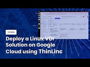 How to Deploy a Linux VDI Solution on Google Cloud Using Cendio ThinLinc💻☁️