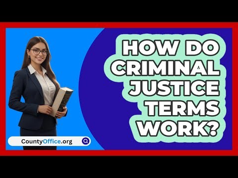 How Do Criminal Justice Terms Work?