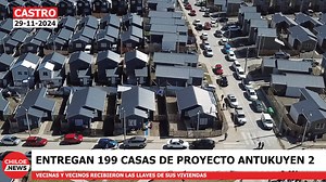 #Castro: 199 Familias recibieron las llaves de sus casas en el proyecto Antukuyén 2. | Chiloe News
