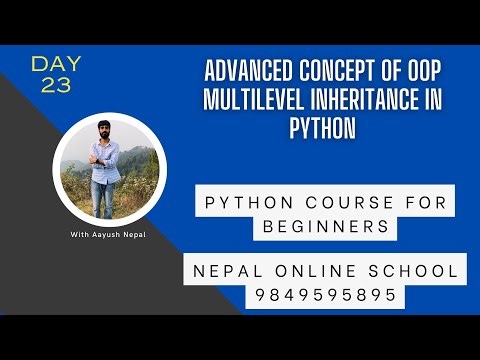 Advanced Concept of OOP in Python| Multilevel Inheritance| Acess the methods of classes Day | 23