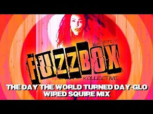 Fuzzbox Kollective - The Day the World Turned Day-Glo (Wired Squire Mix) (Official Video)