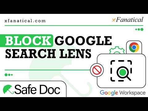 Block Google Search Lens using xFanatical Safe Doc