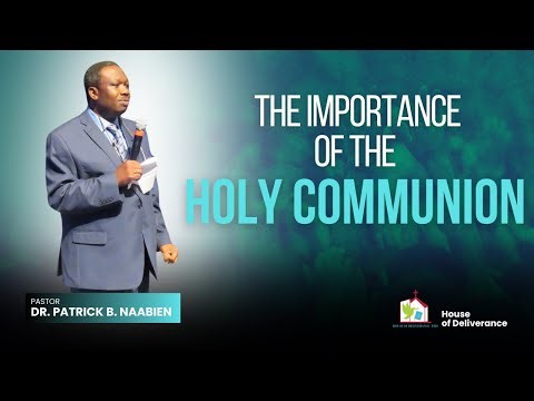 The Importance of the Holy Communion| Dr. Patrick B. Naabien