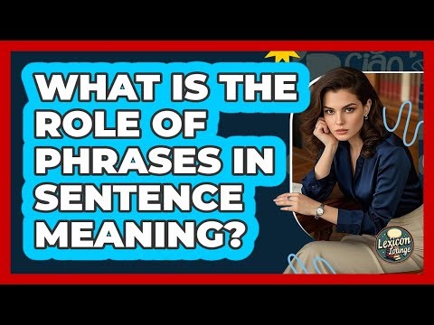 What Is The Role Of Phrases In Sentence Meaning? - Lexicon Lounge