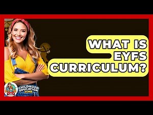 What Is EYFS Curriculum? - Childhood Education Zone