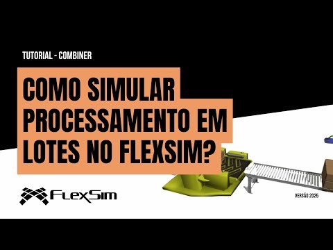 FlexSim | Como Simular Processamento em Lotes? - Tutorial Combiner 3/3
