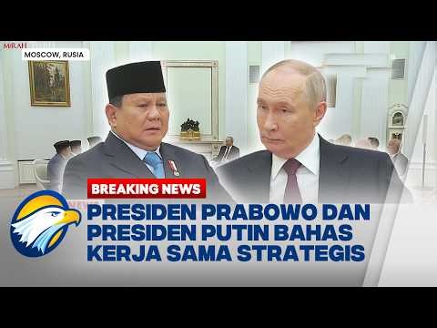PRESIDEN PRABOWO TEMUI PRESIDEN PUTIN DI TENGAH GEJOLAK POLITIK GLOBAL | Breaking News