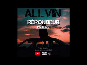 ALLVIN - RÉPONDEUR (PARTIE 6) ©