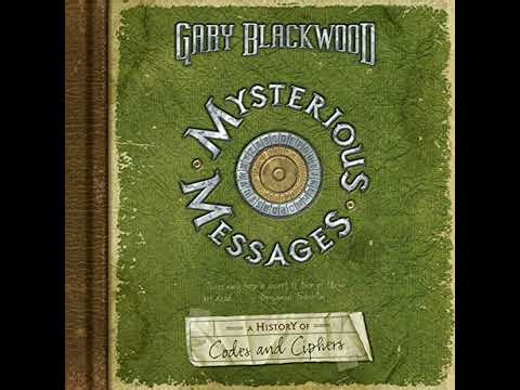 Mysterious Messages: A History of Codes and Ciphers by Gary Blackwood | Full Audiobook