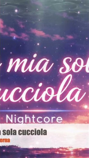 Nightcore - La mia sola cucciola