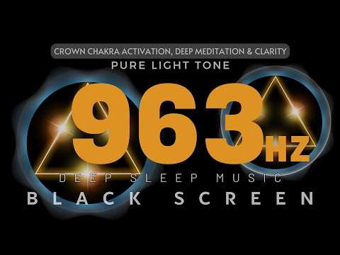 963Hz Pure Light Tone - Crown Chakra Activation, Deep Meditation & Clarity | 100% AD-FREE SLEEP