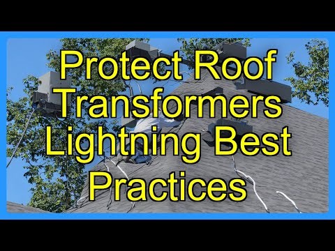 Protect Roof Transformers Lightning Best Practices