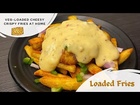 Cheesy Loaded Fries Recipe | How to Make Loaded Fries with Cheese Sauce Crispy French Fries at Home