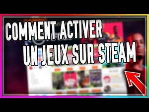 COMMENT ACTIVER UN JEUX SUR STEAM !!!!!!