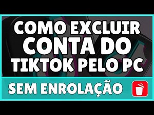 Como Excluir Conta do Tiktok Pelo PC 2023