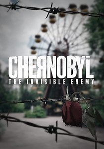 Chernobyl: The Invisible Enemy - stream online