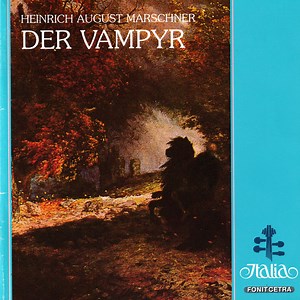 Heinrich August Marschner / Siegmund Nimsgern, Carol Farley, Josef Protschka, Orchestra Sinfonica E Coro Di Roma Della RAI, Günter Neuhold - Der Vampyr - Revisione di Hans Pfitzner