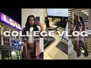 COLLEGE VLOG | day in my life at LSU, classes, interning, being a influencer