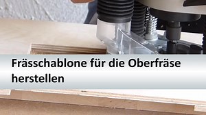 Frässchablone für die Oberfräse herstellen