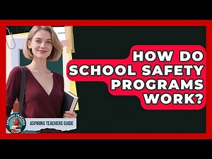 How Do School Safety Programs Work? - Aspiring Teacher Guide