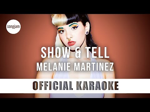 Melanie Martinez - Show & Tell (Official Karaoke Instrumental) | SongJam