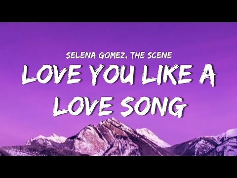 Selena Gomez - Love You Like A Love Song (lyrics)