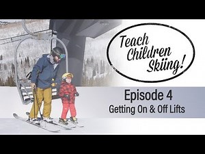 Teach Children Skiing | Episode 4 : Getting On and Off Chair Lifts