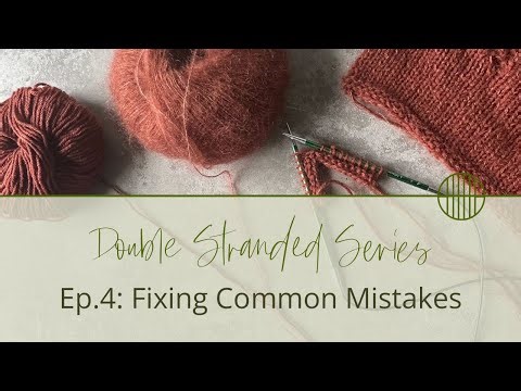 Avoid Mistakes in Double-Stranded Knitting: Troubleshooting Guide | Series Episode Four