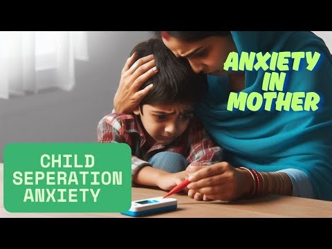 Child separation anxiety, anxiety in mother- learn this simple treatment