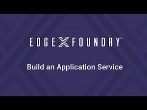 EdgeX Tech Talk - Build an Application Service
