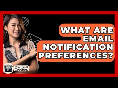 What Are Email Notification Preferences? - TheEmailToolbox.com