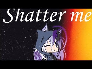 •||Shatter me||GLMV||Gacha life music video||•