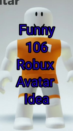 Funny Roblox Avatar Ideas for 106 Robux