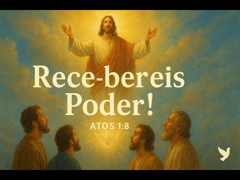 O Poder do Espírito Santo e a Missão da Igreja | Atos 1:1-8