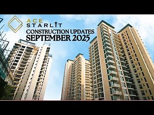 ACE STARLIT CONSTRUCTION UPDATES - SEPTEMBER 2025 | SECTOR 152 NOIDA | ACE Group India