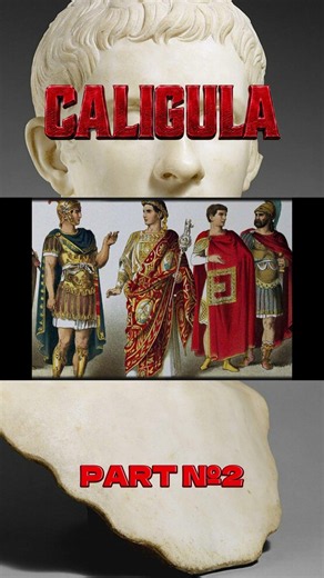 How Power Turned Caligula Into a Monster Part №2