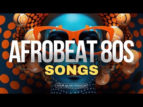 1980s Afrobeat: The Grooviest Decade of the Genre | Afrobeat Playlist