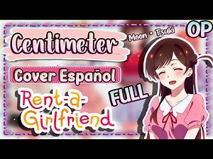 Kanojo Okarishimasu OP FULL『Centimeter』Cover Español Latino / Rent A Girlfriend OP Cover Español LAT