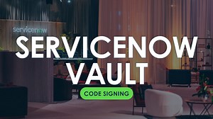 ServiceNow Vault: Code Signing - Security Products - ServiceNow Security Videos