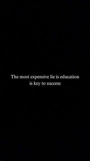 The most expensive lie is education is key to success its all about money 💸💸