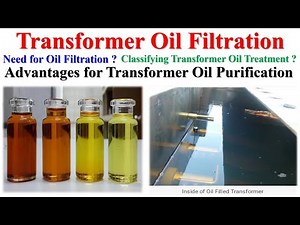 Transformer Oil Filtration need ? | Classifying Transformer Oil Treatment & Purification Advantages