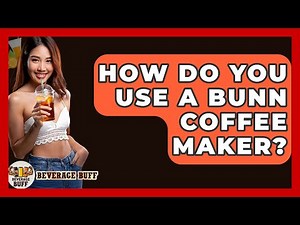 How Do You Use A Bunn Coffee Maker? - Beverage Buff
