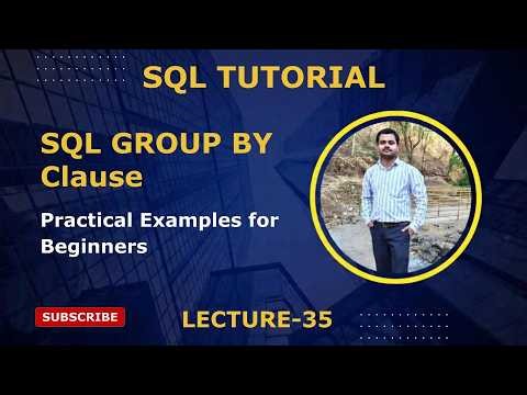 35. SQL GROUP BY Clause | Practical Examples for Beginners