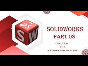 SolidWorks Part 08 (Using Circle Tool with Extruded Boss/Base Tool)