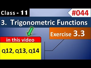Class 11 Maths Chapter 3 Exercise 3.3 Q12, Q13, Q14 || Trigonometry Class 11 Maths NCERT Solutions