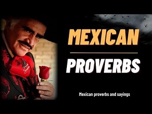 mexican proverbs and sayings everyone should know