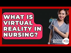 What Is Virtual Reality In Nursing? - Nursing Knowledge Exchange
