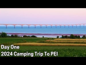 Day One | 2024 Prince Edward Island Camping Trip To Red Point Provincial Park
