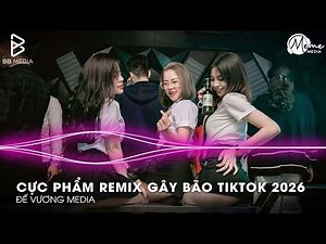CỰC PHẨM Remix Gây Bão 2026🎼Nhạc Remix Triệu View - BXH Nhạc Trẻ Remix Hay Nhất 2026